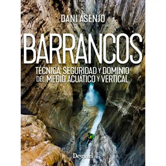 Solange Der Vorrat Reicht ed. desnivel barrancos. técnica, seguridad y dominio del medio acuático y vertical